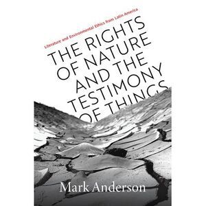 Rights of Nature and the Testimony of Things: Literature and Environmental Ethic